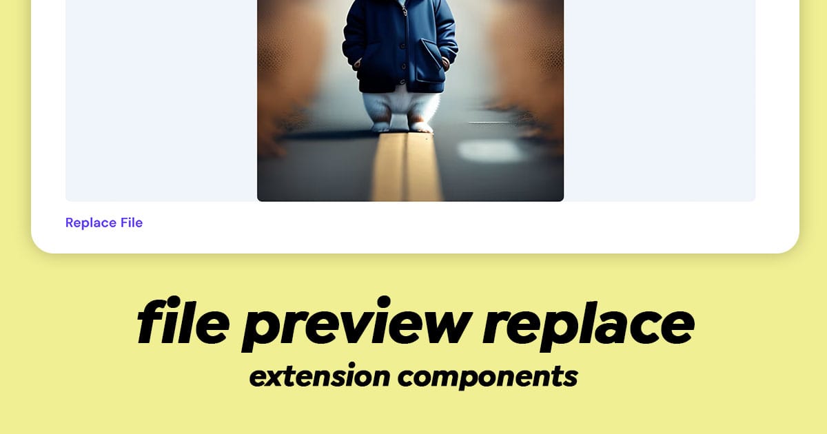 File Preview Replace Component