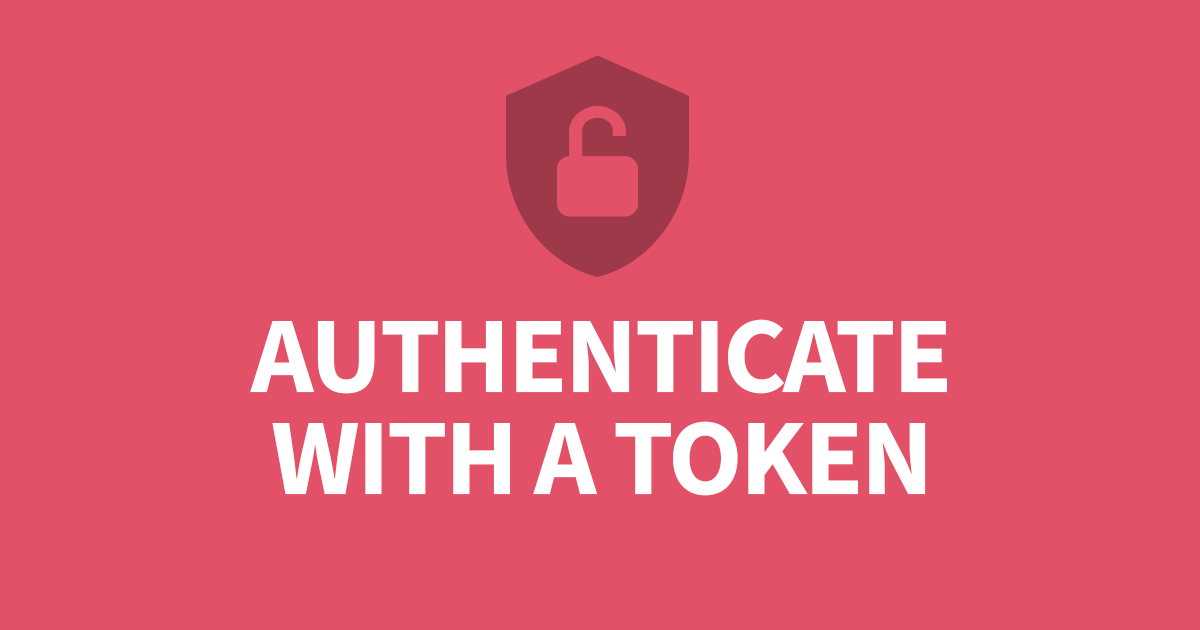 Authenticate with a Token